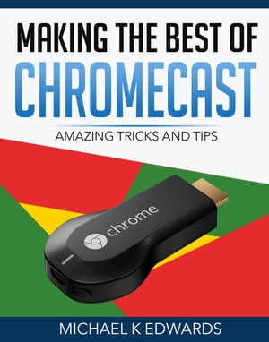 Making the Best of Chromecast