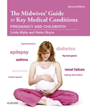 The Midwives' Guide to Key Medical Conditions - E-Book