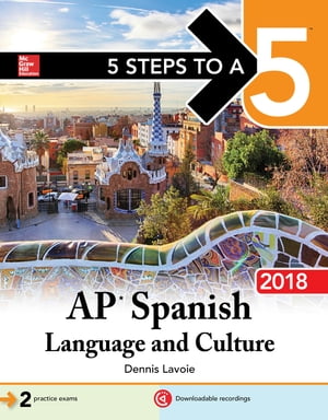 5 Steps to a 5: AP Spanish Language and Culture, 2018Żҽҡ[ Dennis Lavoie ]