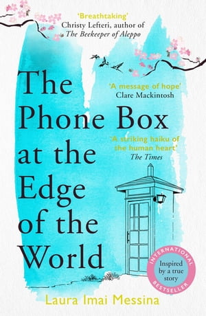 The Phone Box at the Edge of the World The most moving, unforgettable book you will read, inspired by true events【電子書籍】[ Laura Imai Messina ]