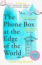 The Phone Box at the Edge of the World The most moving, unforgettable book you will read, inspired by true events【電子書籍】 Laura Imai Messina