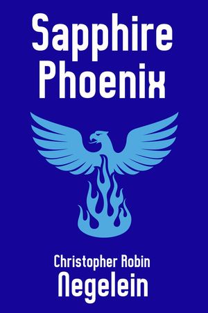 Sapphire Phoenix【電子書籍】[ Christopher 