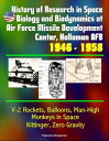 History of Research in Space Biology and Biodynamics at Air Force Missile Development Center, Holloman AFB, 1946: 1958 - V-2 Rockets, Balloons, Man-High, Monkeys in Space, Kittinger, Zero Gravity【電子書籍】 Progressive Management