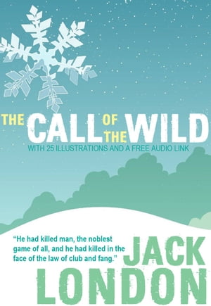 The Call of the Wild: With 25 Illustrations and 