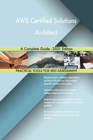 AWS Certified Solutions Architect A Complete Guide - 2021 Edition【電子書籍】 Gerardus Blokdyk