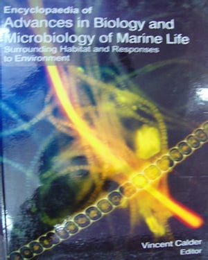 Encyclopaedia Of Advances In Biology And Microbiology Of Marine Life : Surrounding Habitat And Responses To Environment: Recent Discoveries Of Marine World