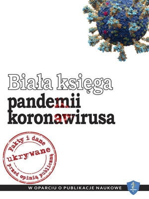 Biała ksiega pandemii koronawirusa: fakty i dane ukrywane przed opinią publiczną