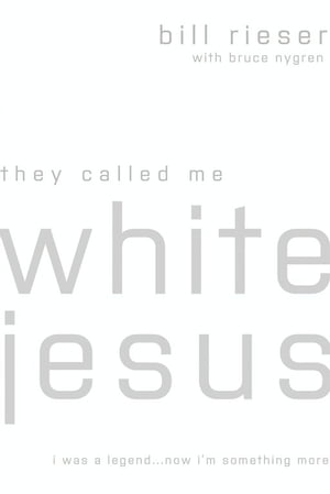 They Called Me White Jesus: I Was A Legend...Now I'm Something More