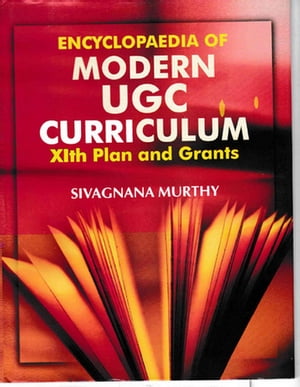 Encyclopaedia of Modern UGC Curriculum: XIth Plan and Grants