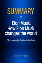 Summary of Elon Musk: How Elon Musk changes the 