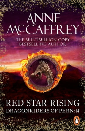 Red Star Rising (Dragonriders of Pern: 14): a mesmerising epic fantasy from one of the most influential fantasy and SF novelists of her generation【電子書籍】 Anne McCaffrey