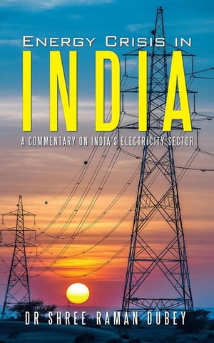 ŷKoboŻҽҥȥ㤨Energy Crisis in India A Commentary on India's Electricity SectorŻҽҡ[ Dr Shree Raman Dubey ]פβǤʤ607ߤˤʤޤ