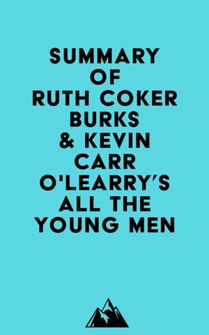 Summary of Ruth Coker Burks & Kevin Carr O'Learry's All the Young Men【電子書籍】[ ? Everest Media ]