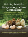 Hatching Results for Elementary School Counseling Implementing Core Curriculum and Other Tier One Activities【電子書籍】 Trish Hatch