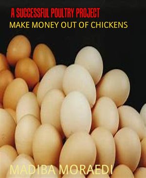 ŷKoboŻҽҥȥ㤨A SUCCESSFUL POULTRY PROJECT MAKE MONEY OUT OF CHICKENSŻҽҡ[ MADIBA MORAEDI ]פβǤʤ295ߤˤʤޤ
