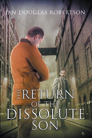 The Return of the Dissolute SonŻҽҡ[ Ian Douglas Robertson ]