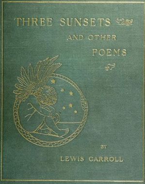 Three Sunsets And Other Poems【電子書籍】[ Lewis Carroll ]