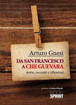 Da San Francesco a Che Guevara【電子書籍】[ Arturo Gnesi ]