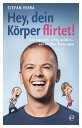 Hey, dein K rper flirtet Echt m nnlich, richtig weiblich - was wir ohne Worte sagen【電子書籍】 Stefan Verra