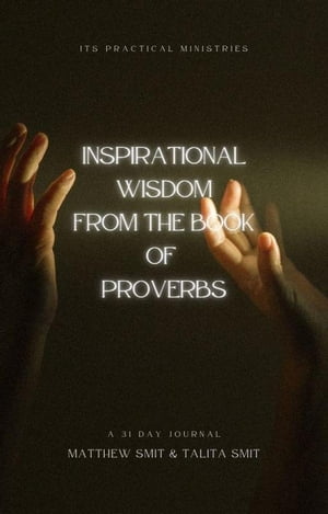 Inspirational Wisdom From The Book Of Proverbs