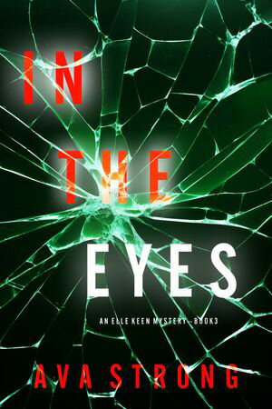 In The Eyes (An Elle Keen FBI Suspense ThrillerーBook 3)【電子書籍】[ Ava Strong ](3)