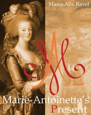 Marie-Antoinette's PresentŻҽҡ[ Marie-Alix Ravel ]