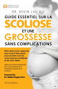 Guide essentiel sur la scoliose et une grossesse sans complications: Mois apr s mois, apprenez tout ce qu 039 il faut savoir pour prendre soin de votre colonne vert brale et de votre b b 【電子書籍】 Kevin Lau