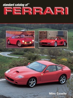 Standard Catalog of Ferrari 1947-2003【電子書籍】[ Mike Covelllo ]