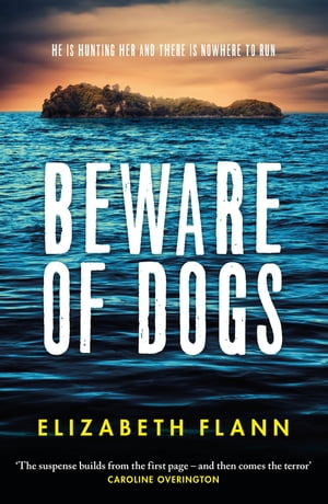 Beware of Dogs Winner of the Banjo Prize 2019. A gripping and tense survival thriller for readers of Margaret Hickey, Maryrose Cuskelly and Garry Disher.Żҽҡ[ Elizabeth Flann ]