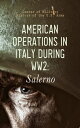 American Operations in Italy during WW2: Salerno From the Beaches to the Volturno 9 September - 6 October 1943【電子書籍】 Center of Military History of the U.S. Army