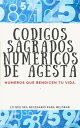 CODIGOS SAGRADOS NUMERICOS DE AGESTA N?meros que bendicen tu vida.