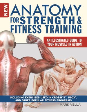 ŷKoboŻҽҥȥ㤨New Anatomy for Strength & Fitness Training An Illustrated Guide to Your Muscles in Action Including Exercises Used in CrossFit?, P90X?, and Other Popular Fitness ProgramsŻҽҡ[ Mark Vella ]פβǤʤ2,513ߤˤʤޤ