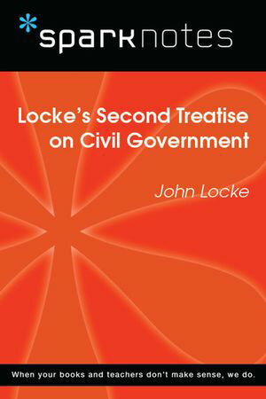 Locke's Second Treatise on Civil Government (SparkNotes Philosophy Guide)【電子書籍】[ SparkNotes ]