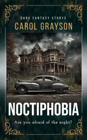 Noctiphobia Dark Fantasy StorysŻҽҡ[ Carol Grayson ]