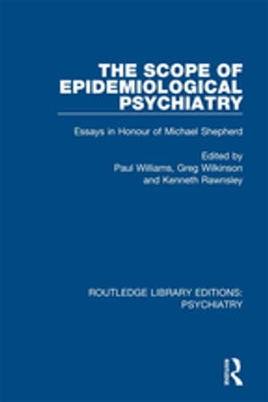 The Scope of Epidemiological Psychiatry Essays in Honour of Michael Shepherd