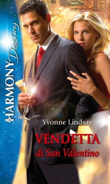 Vendetta di San Valentino Harmony Destiny【電子書籍】[ Yvonne Lindsay ]