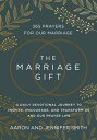 The Marriage Gift 365 Prayers for Our Marriage - A Daily Devotional Journey to I...
