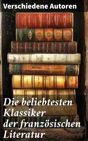 Die beliebtesten Klassiker der französischen Literatur