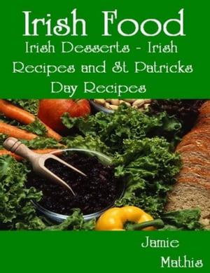 Irish Food: Irish Desserts - Irish Recipes and St Patricks Day Recipes
