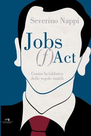 Jobs (f)act Contro la fabbrica delle regole inutili