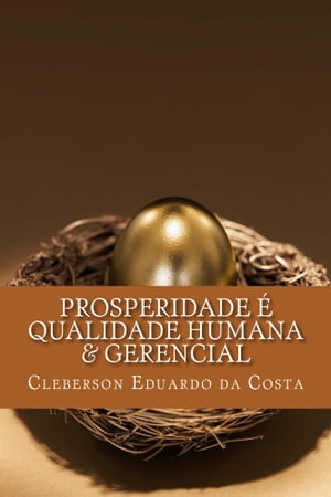 PROSPERIDADE É QUALIDADE HUMANA E GERENCIAL