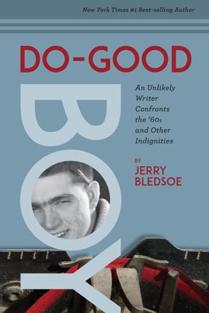 Do-Good Boy An Unlikely Writer Confronts the '60s and Other Indignities