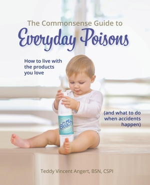 The Commonsense Guide to Everyday Poisons