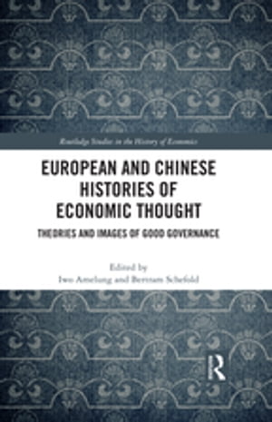 European and Chinese Histories of Economic Thought Theories and Images of Good GovernanceŻҽҡ
