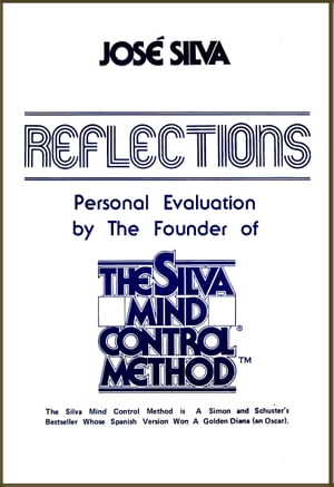 Reflections, Personal Evaluation by the Founder of the Silva Mind Control Method