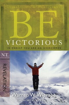 Be Victorious (Revelation)In Christ You Are an Overcomer【電子書籍】[ Warren W. Wiersbe ]
