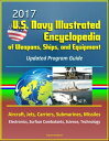 2017 U.S. Navy Illustrated Encyclopedia of Weapons, Ships, and Equipment: Updated Program Guide - Aircraft, Jets, Carriers, Submarines, Missiles, Electronics, Surface Combatants, Science, Technology【電子書籍】 Progressive Management