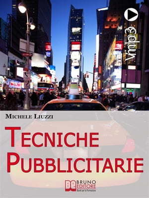 Tecniche Pubblicitarie. Tutti i Meccanismi del Marketing e della Persuasione per Creare Tendenze Commerciali. (Ebook Italiano - Anteprima Gratis) Tutti i Meccanismi del Marketing e della Persuasione per Creare Tendenze Commerciali