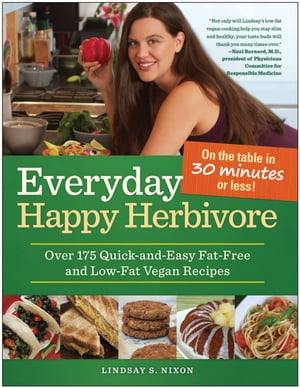 Everyday Happy Herbivore Over 175 Quick-and-Easy