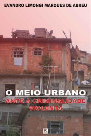 O meio urbano ante a criminalidade violenta